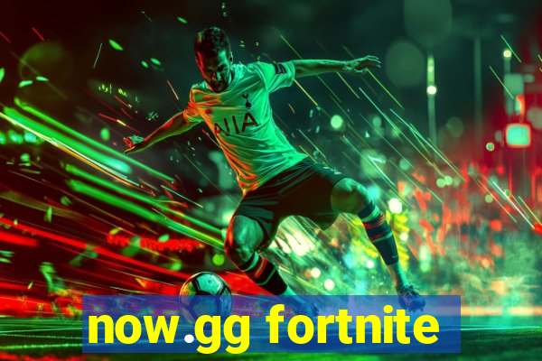 now.gg fortnite